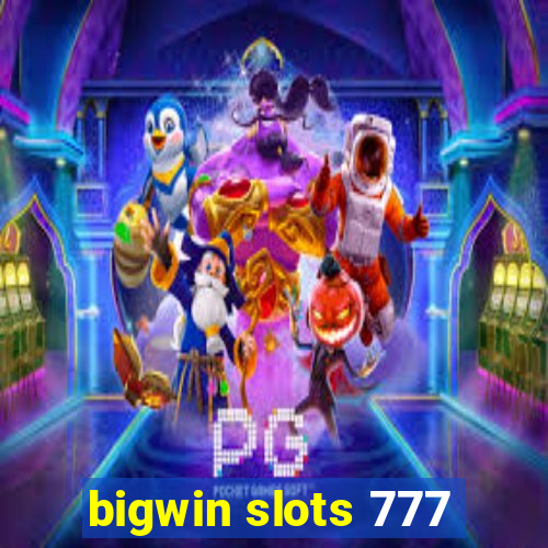 bigwin slots 777