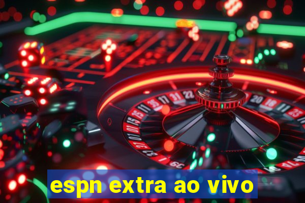 espn extra ao vivo