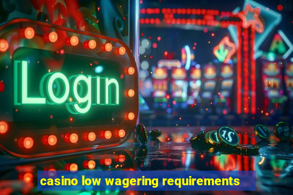 casino low wagering requirements