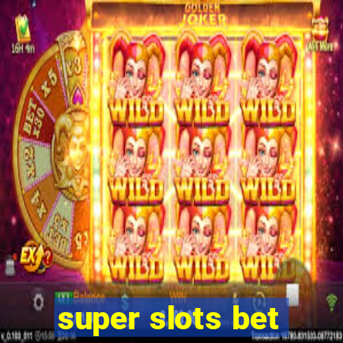 super slots bet