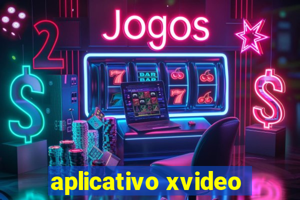 aplicativo xvideo