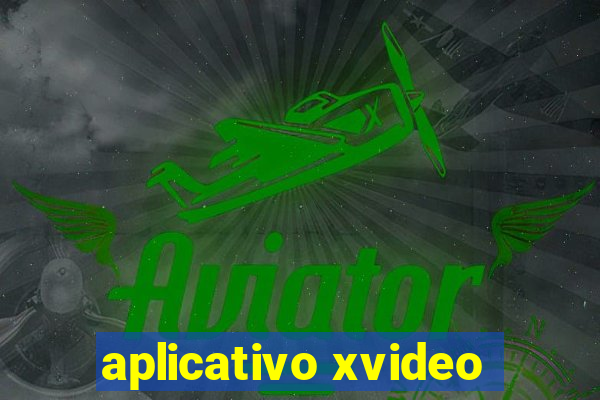 aplicativo xvideo