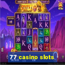 77 casino slots