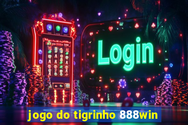 jogo do tigrinho 888win