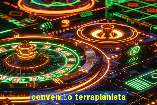 conven莽茫o terraplanista