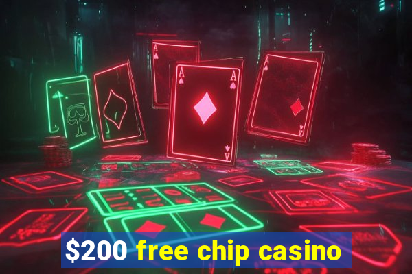 $200 free chip casino