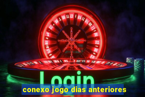 conexo jogo dias anteriores