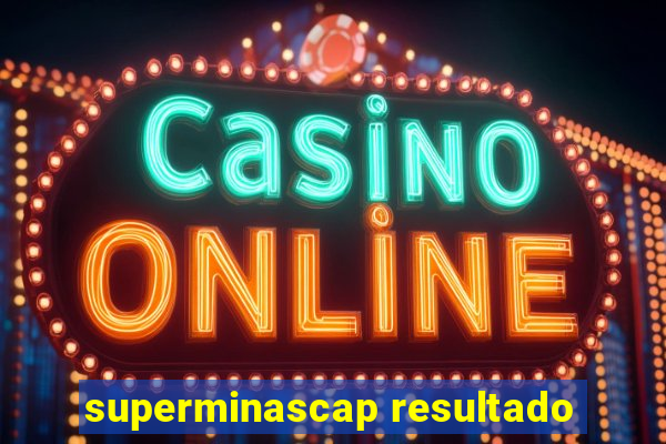 superminascap resultado