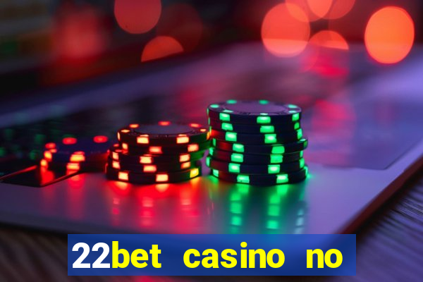 22bet casino no deposit bonus codes