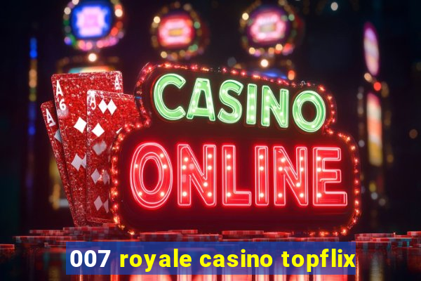 007 royale casino topflix