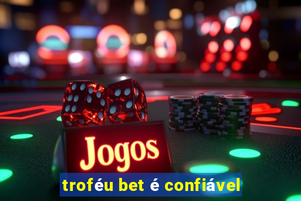 troféu bet é confiável