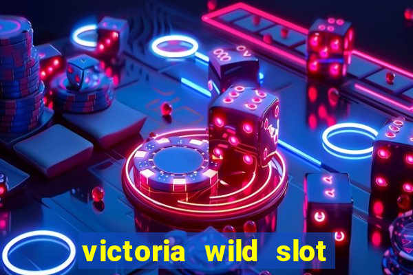 victoria wild slot free play