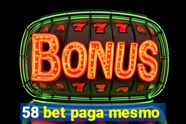 58 bet paga mesmo