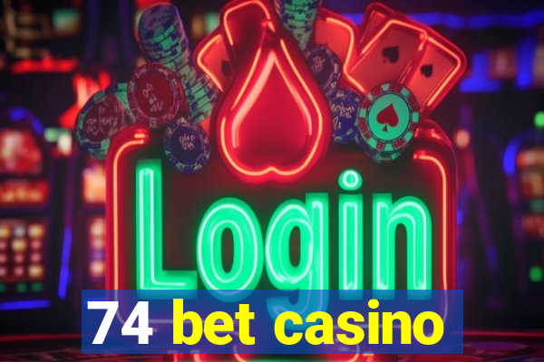 74 bet casino