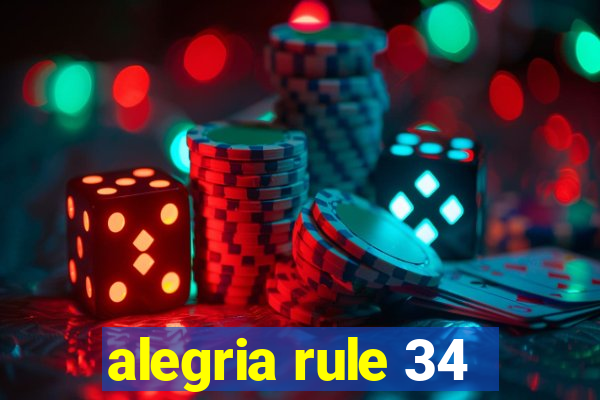 alegria rule 34