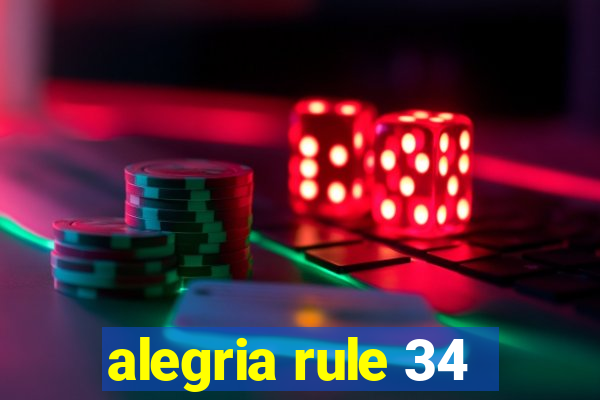 alegria rule 34