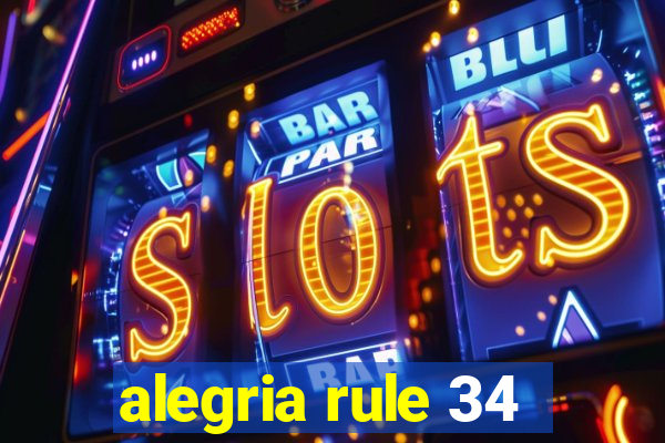 alegria rule 34