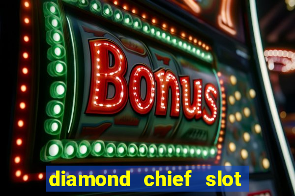 diamond chief slot free play