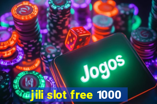 jili slot free 1000