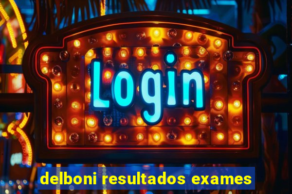 delboni resultados exames