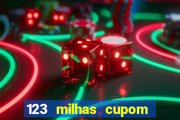 123 milhas cupom de desconto