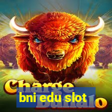 bni edu slot