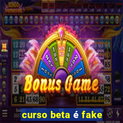 curso beta é fake