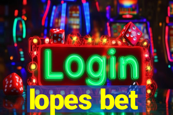 lopes bet