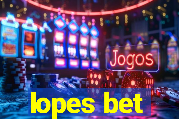 lopes bet