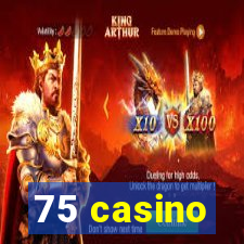 75 casino