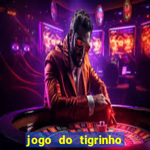 jogo do tigrinho baixar gratis