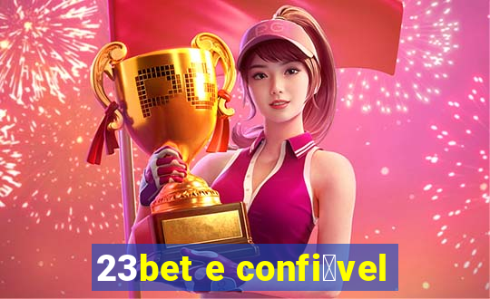 23bet e confi谩vel