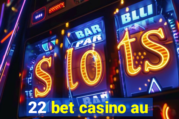 22 bet casino au