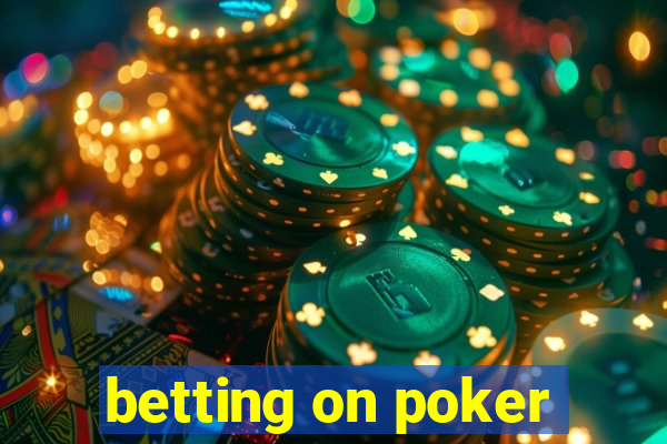 betting on poker