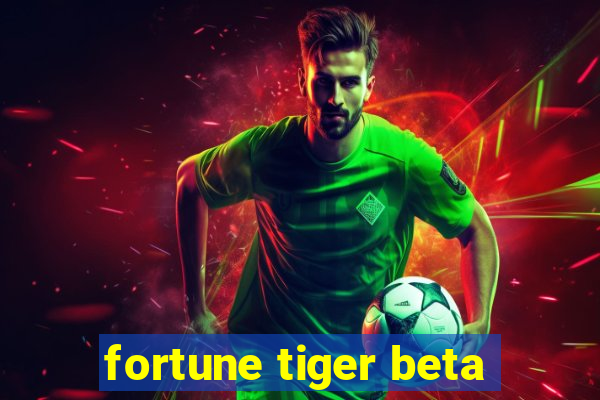 fortune tiger beta