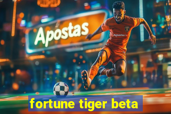 fortune tiger beta