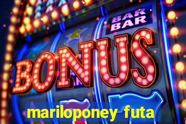 mariloponey futa