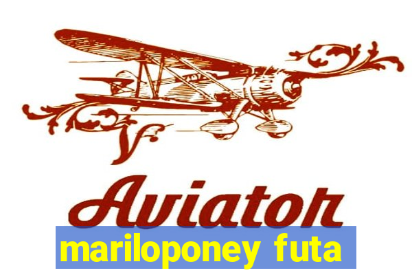 mariloponey futa