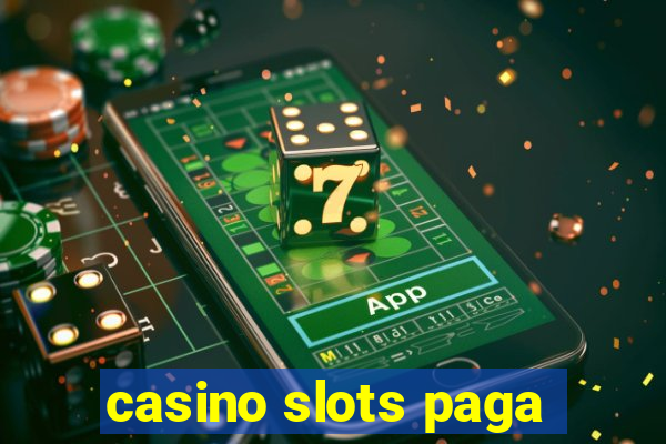 casino slots paga