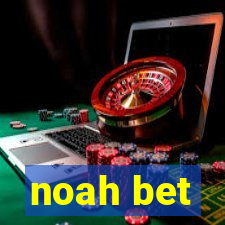 noah bet