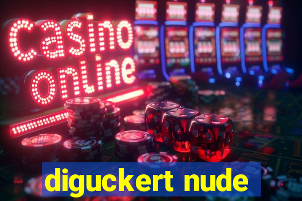 diguckert nude