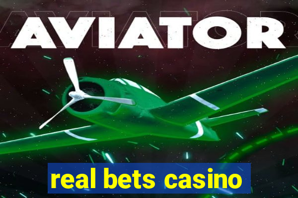 real bets casino