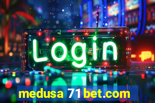 medusa 71 bet.com