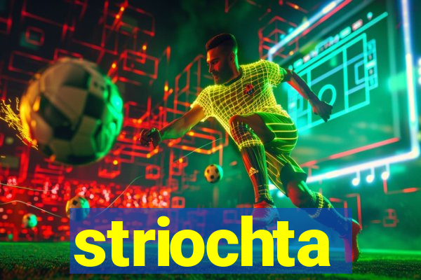 striochta