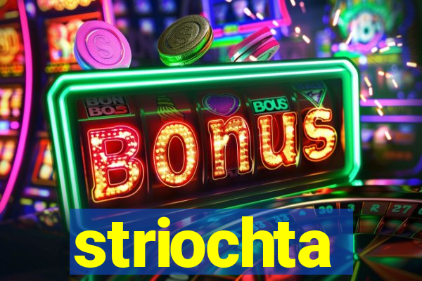 striochta