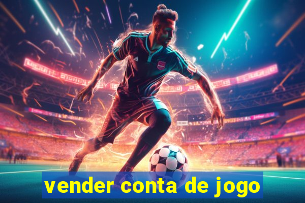 vender conta de jogo