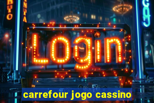 carrefour jogo cassino