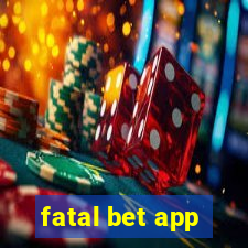 fatal bet app