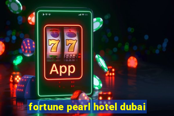 fortune pearl hotel dubai