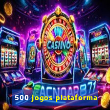 500 jogos plataforma